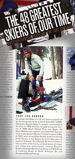 n 2007 Lou was named by Powder Magazine as one of the most influential skiers in the past 35 years.